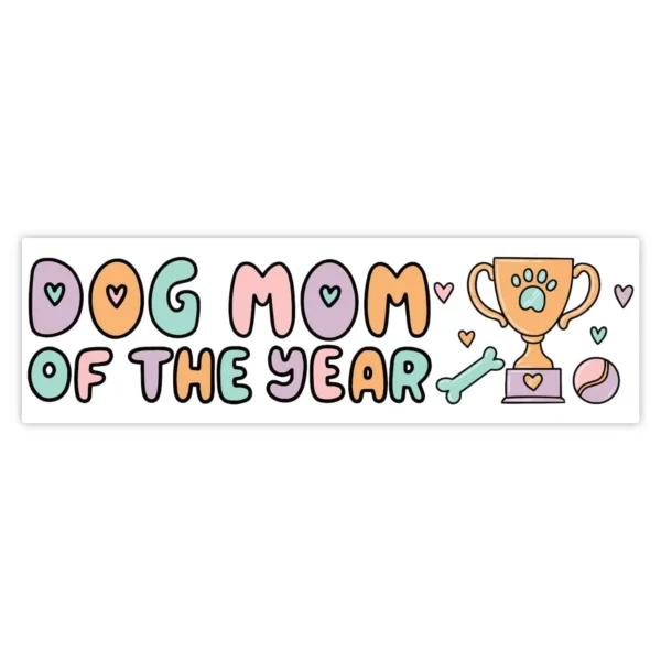 "Dog Mom of the Year" Bumper Sticker